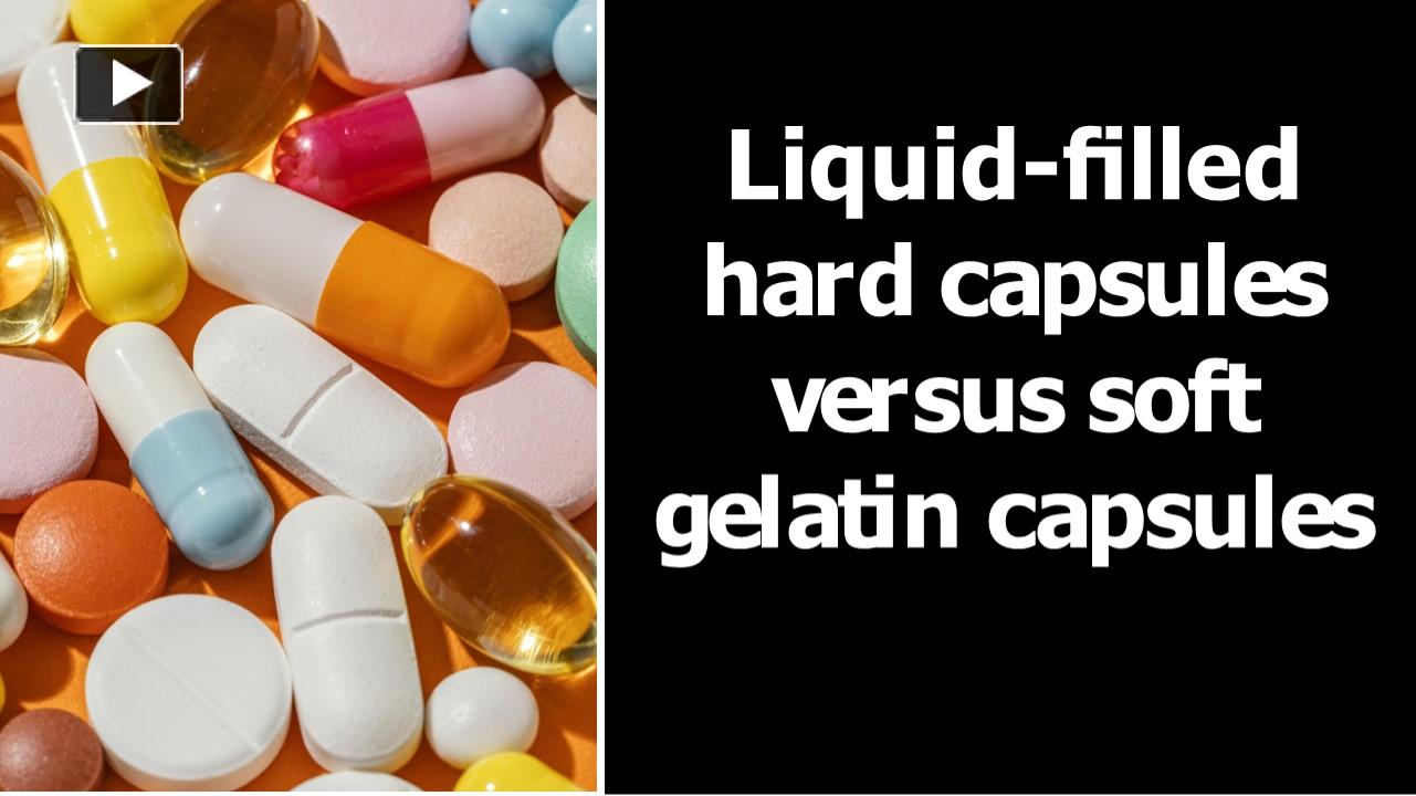 PPT Liquidfilled hard capsules versus soft gelatin capsules