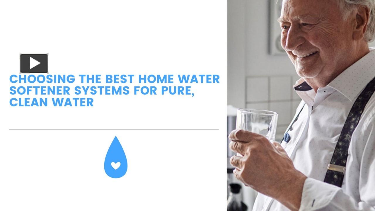 PPT Choosing the Best Home Water Softener Systems for Pure, Clean