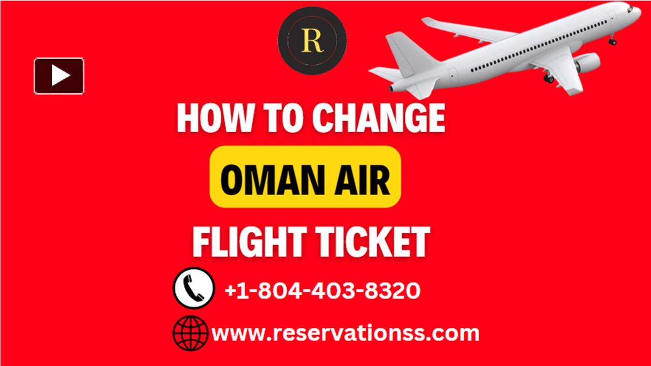 PPT How to change Oman Air Flight Date PowerPoint presentation free