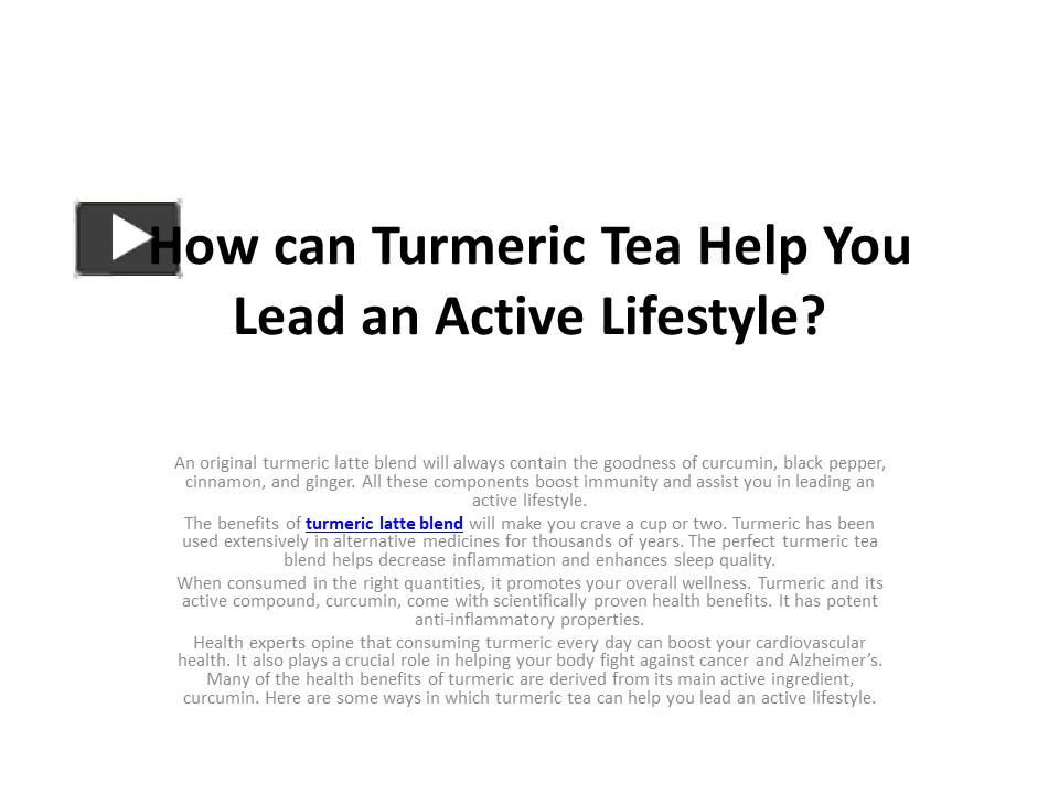 PPT How can Turmeric Tea Help You Lead an Active Lifestyle? (1) PowerPoint presentation free