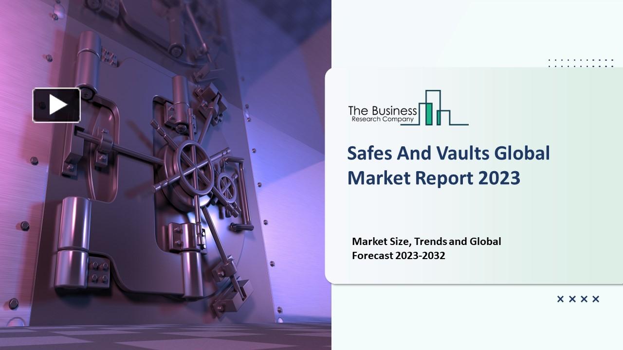 PPT Safes And Vaults Market Report With Size, Share, Value, Latest