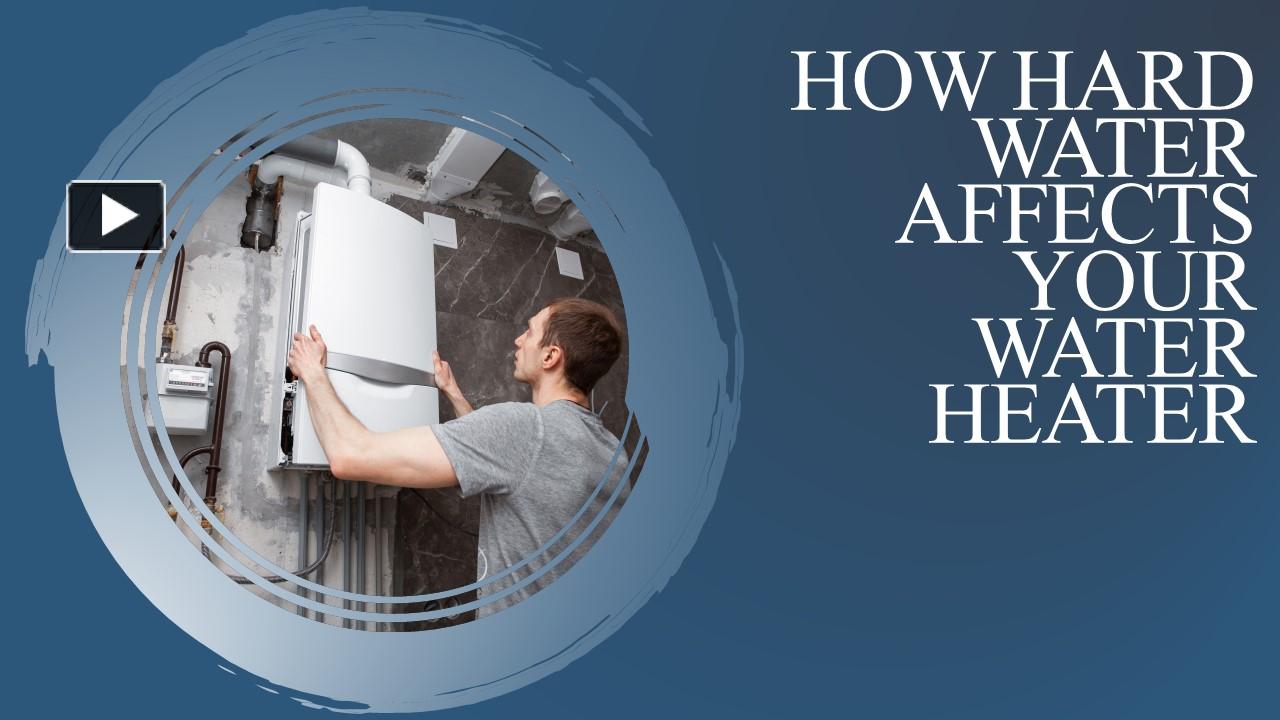 PPT How Hard Water Affects Your Water Heater PowerPoint presentation