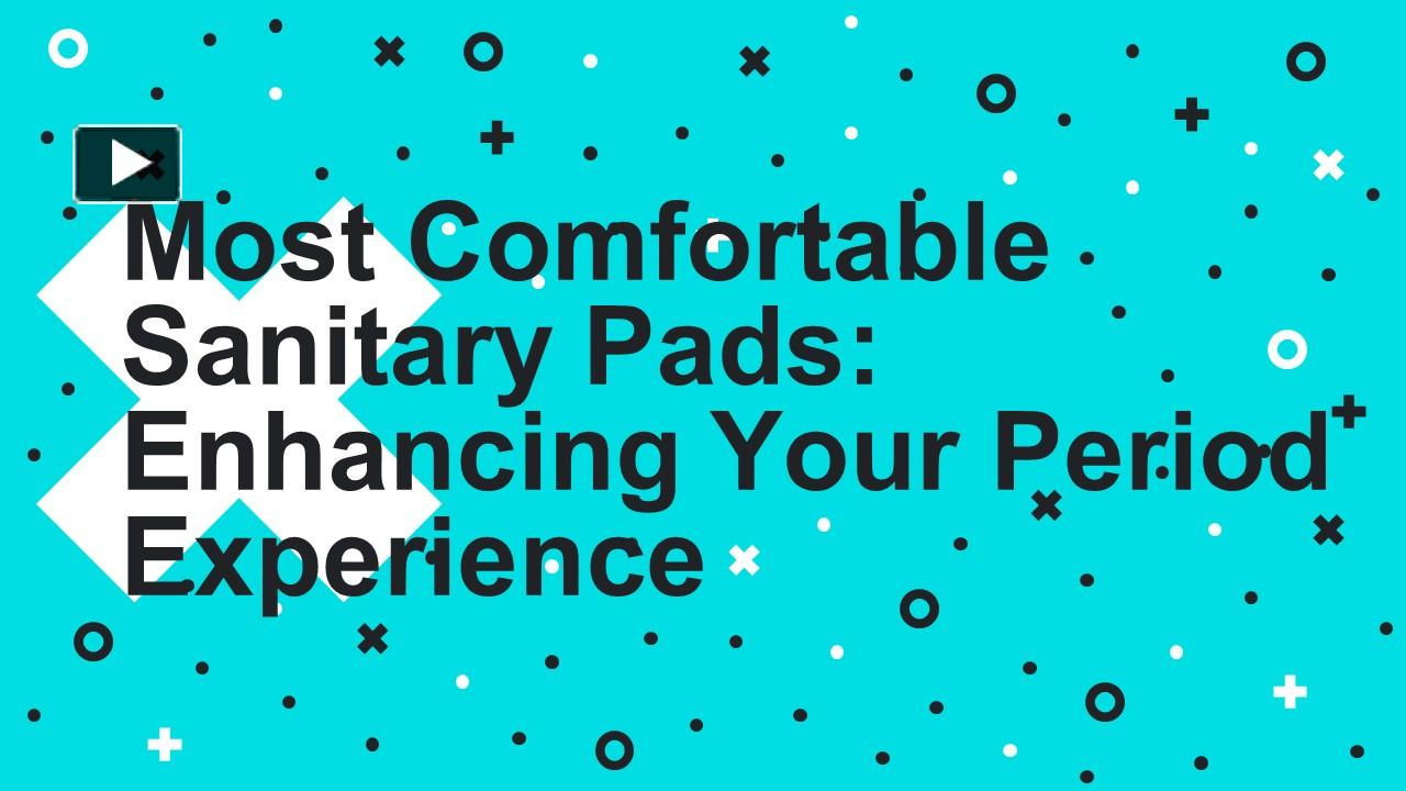 PPT Most Comfortable Sanitary Pads PowerPoint presentation free to