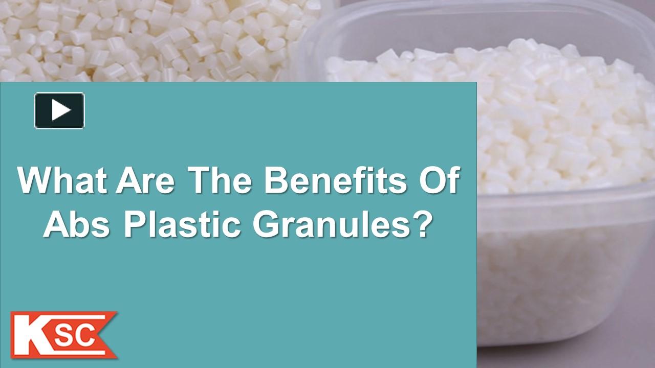 PPT What Are The Benefits Of Abs Plastic Granules? PowerPoint