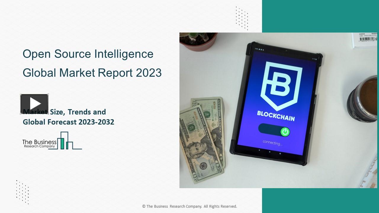 PPT Open Source Intelligence Market Report 2023 Insights, Analysis