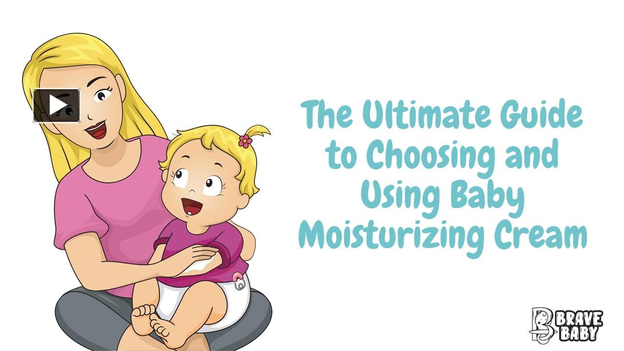 PPT The Ultimate Guide to Choosing and Using Baby Moisturizing Cream