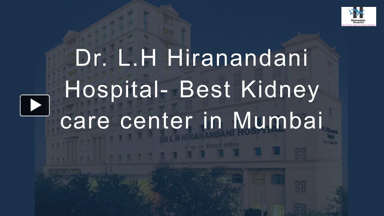 PPT Dr. L. H. Hiranandani Hospital the Best Kidney Care Center in