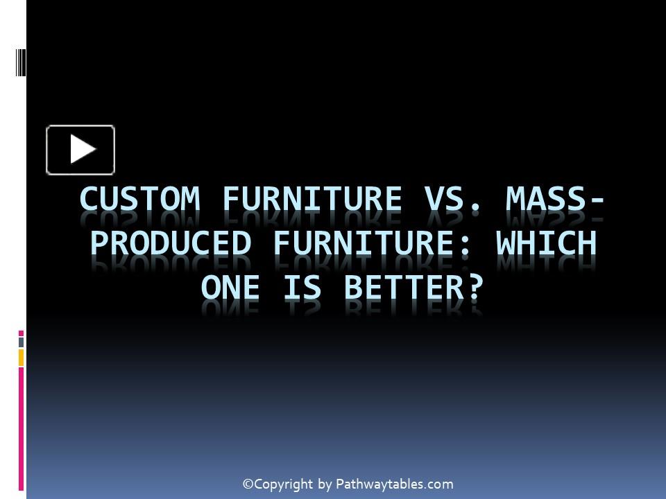 PPT Custom Furniture vs. MassProduced Furniture Which One is Better
