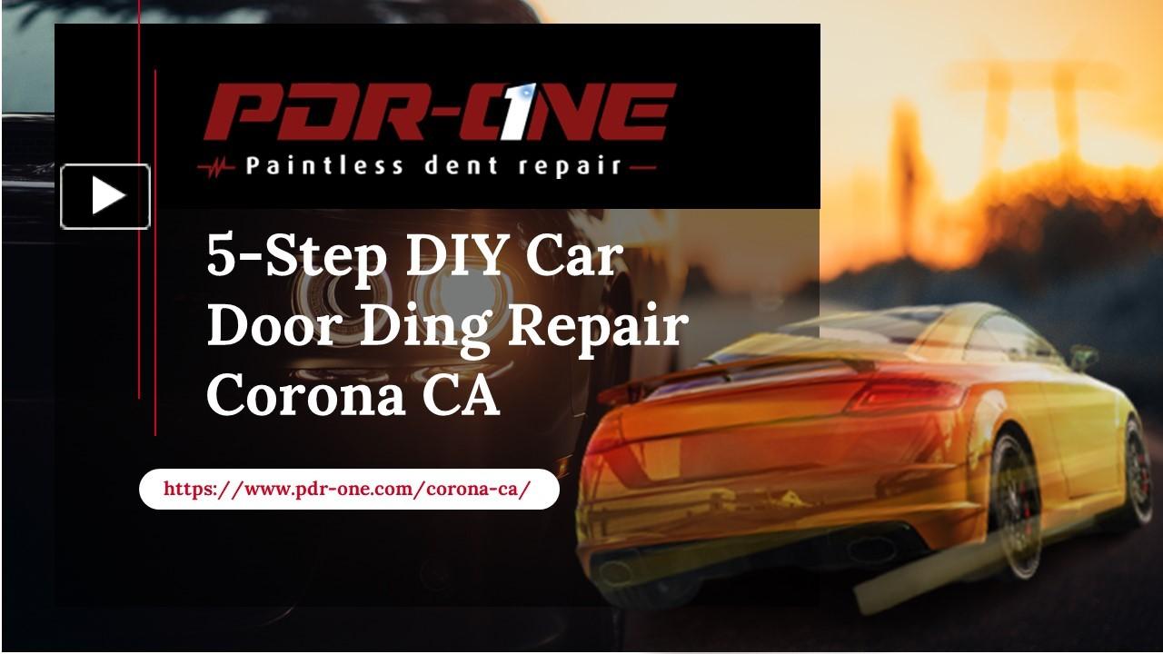 PPT 5Step DIY Car Door Ding Repair Corona CA PowerPoint presentation