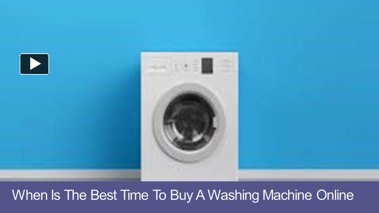 PPT When Is the Best Time to Buy a Washing Machine Online PowerPoint