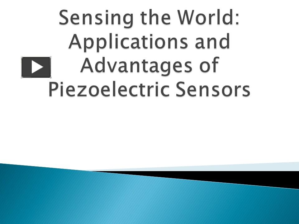 PPT Sensing the World Applications and Advantages of Piezoelectric