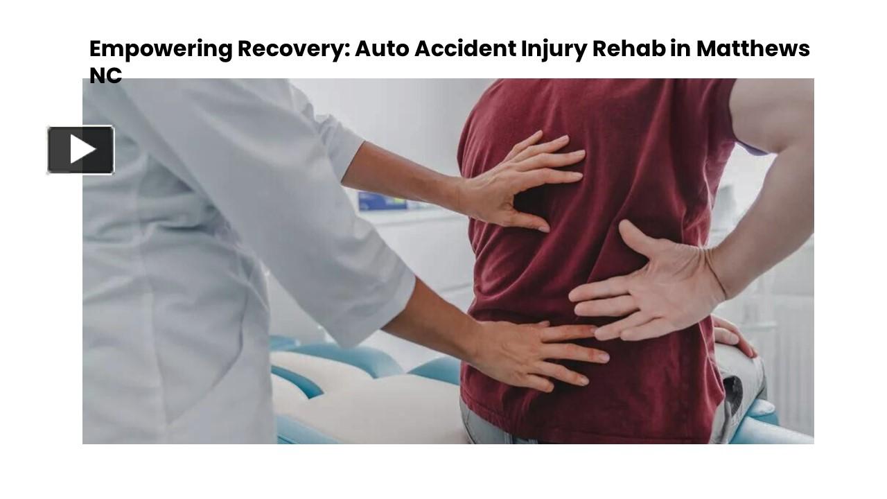 PPT Empowering Recovery Auto Accident Injury Rehab in Matthews NC