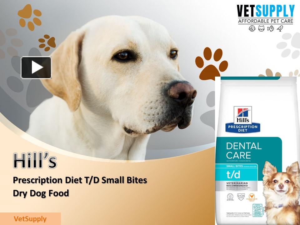 PPT Hill's Prescription Diet T/D Small Bites Dry Dog Food VetSupply