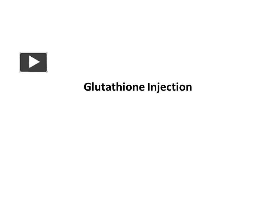 PPT Glutathione Injection PowerPoint presentation free to download