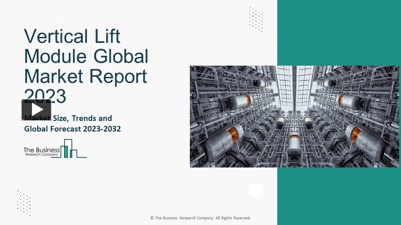 PPT Global Vertical Lift Module Market Competitive Strategies And