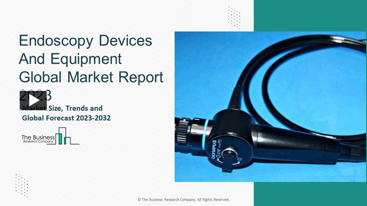 PPT Endoscopy Devices And Equipment Market Projected Growth Rate