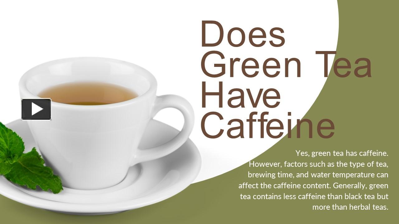 PPT Does Green Tea Have Caffeine PowerPoint presentation free to