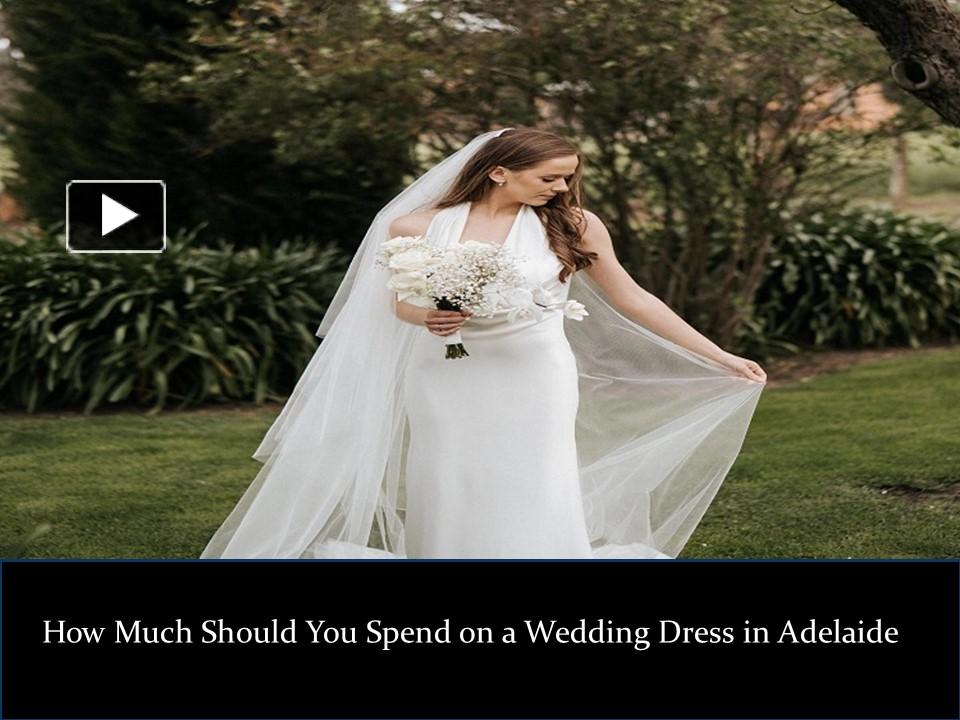 PPT How Much Should You Spend on a Wedding Dress in Adelaide