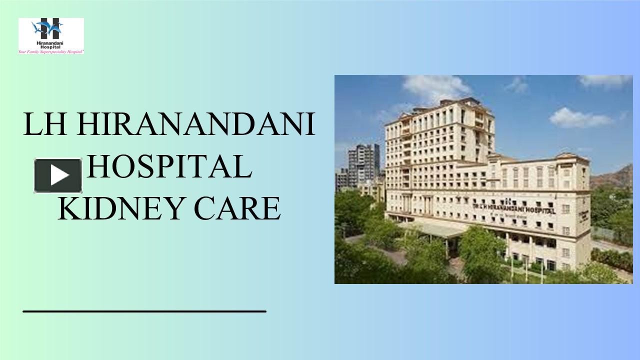 PPT LH Hiranandani Hospital Kidney Care A hospital with bestin