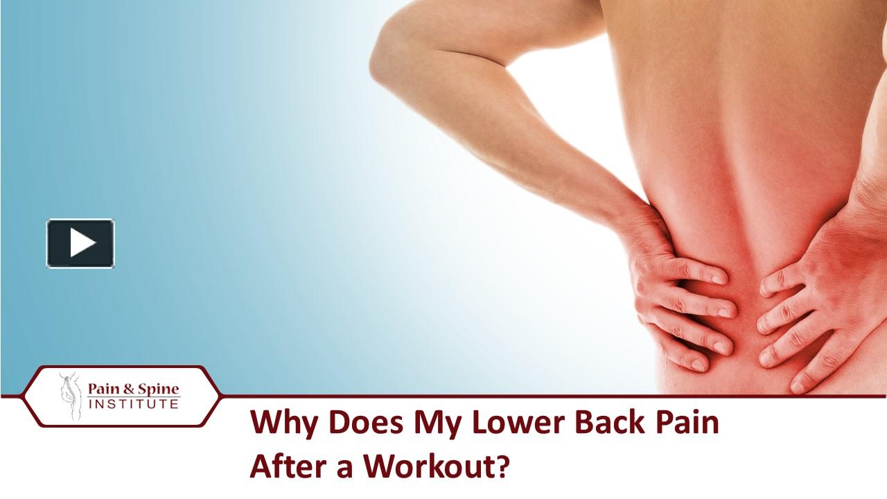 PPT Understanding Lower Back Pain After a Workout Top Causes