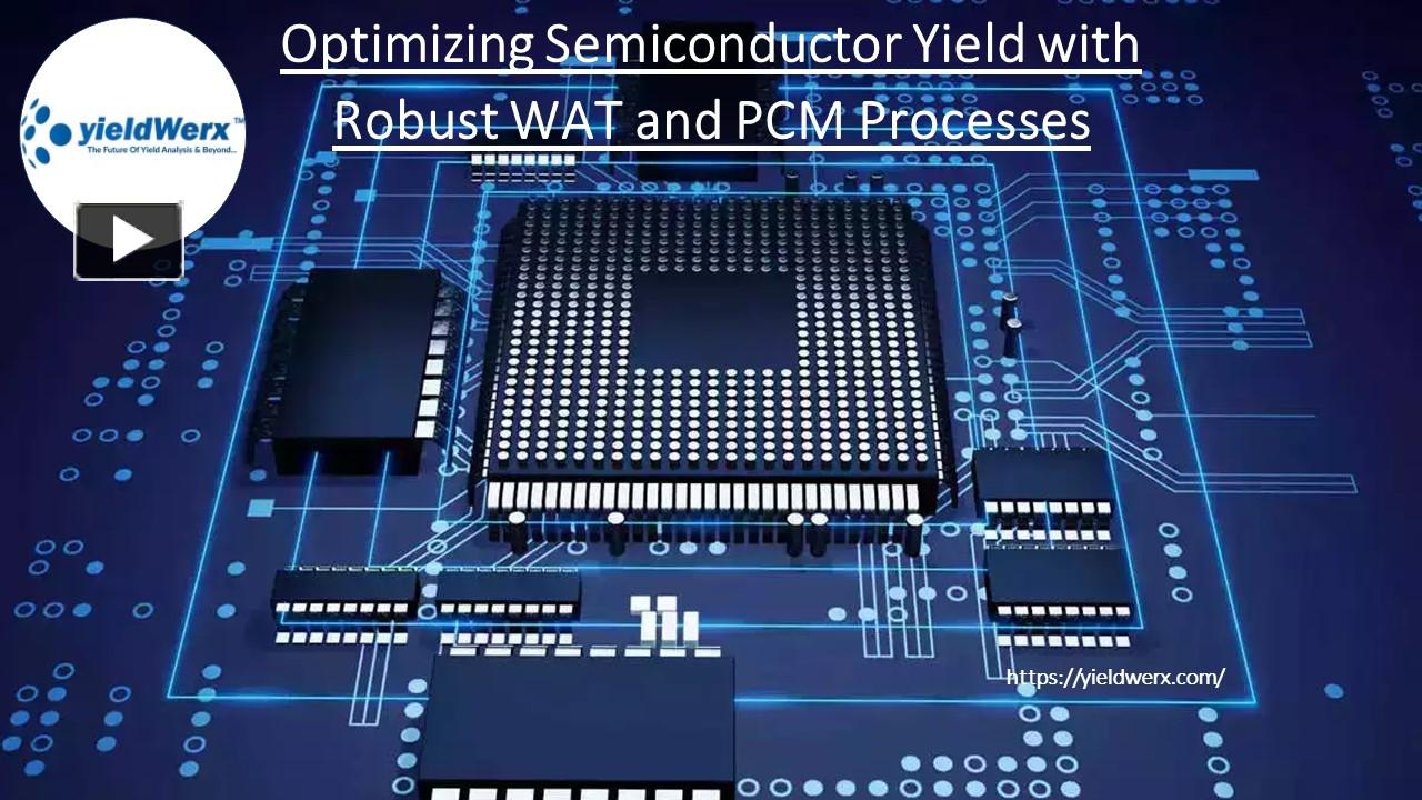 PPT Optimizing Semiconductor Yield with Robust WAT and PCM Processes