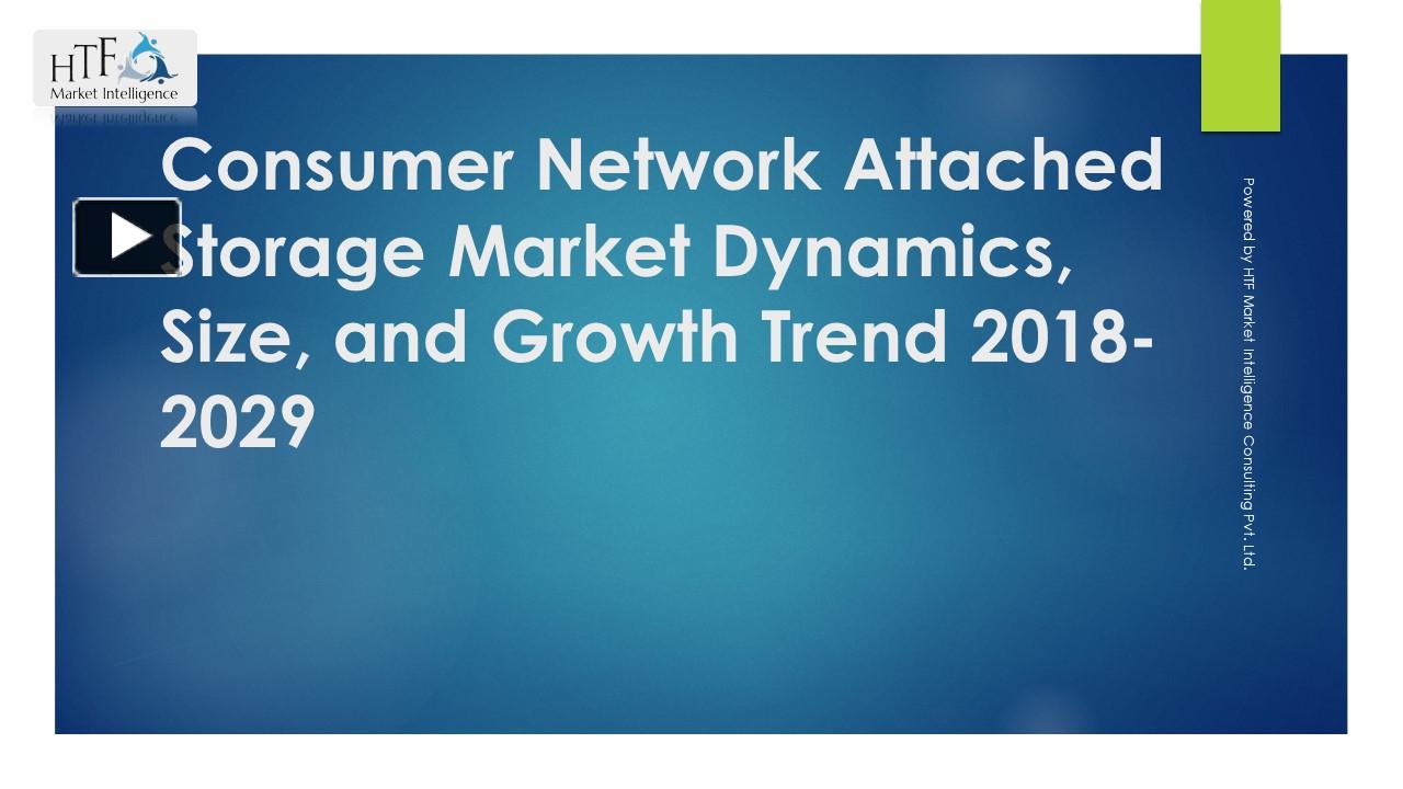 PPT Consumer Network Attached Storage Market Dynamics, Size, and Growth Trend 20182029