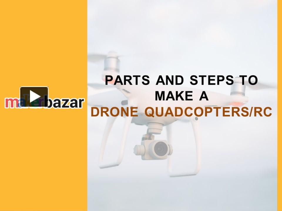 PPT PARTS AND STEPS TO MAKE A DRONE QUADCOPTERSRC.pptx PowerPoint presentation free to view