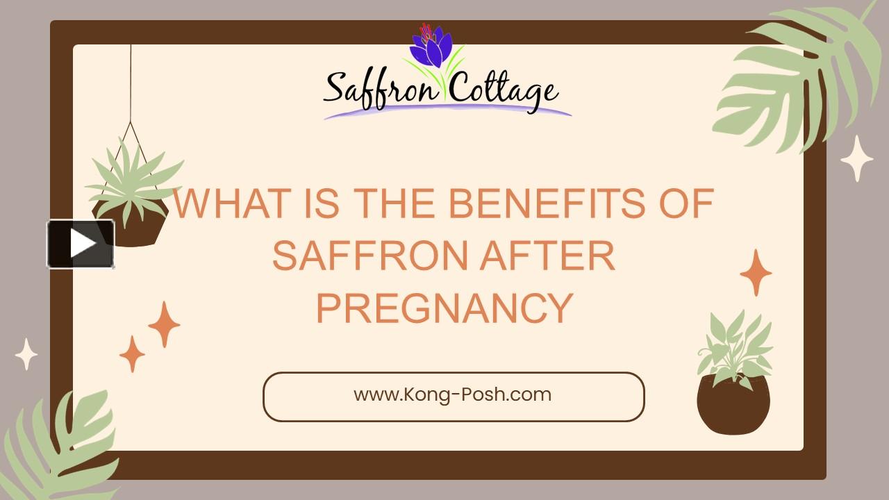 PPT what is the benefits of saffron after pregnancy PowerPoint