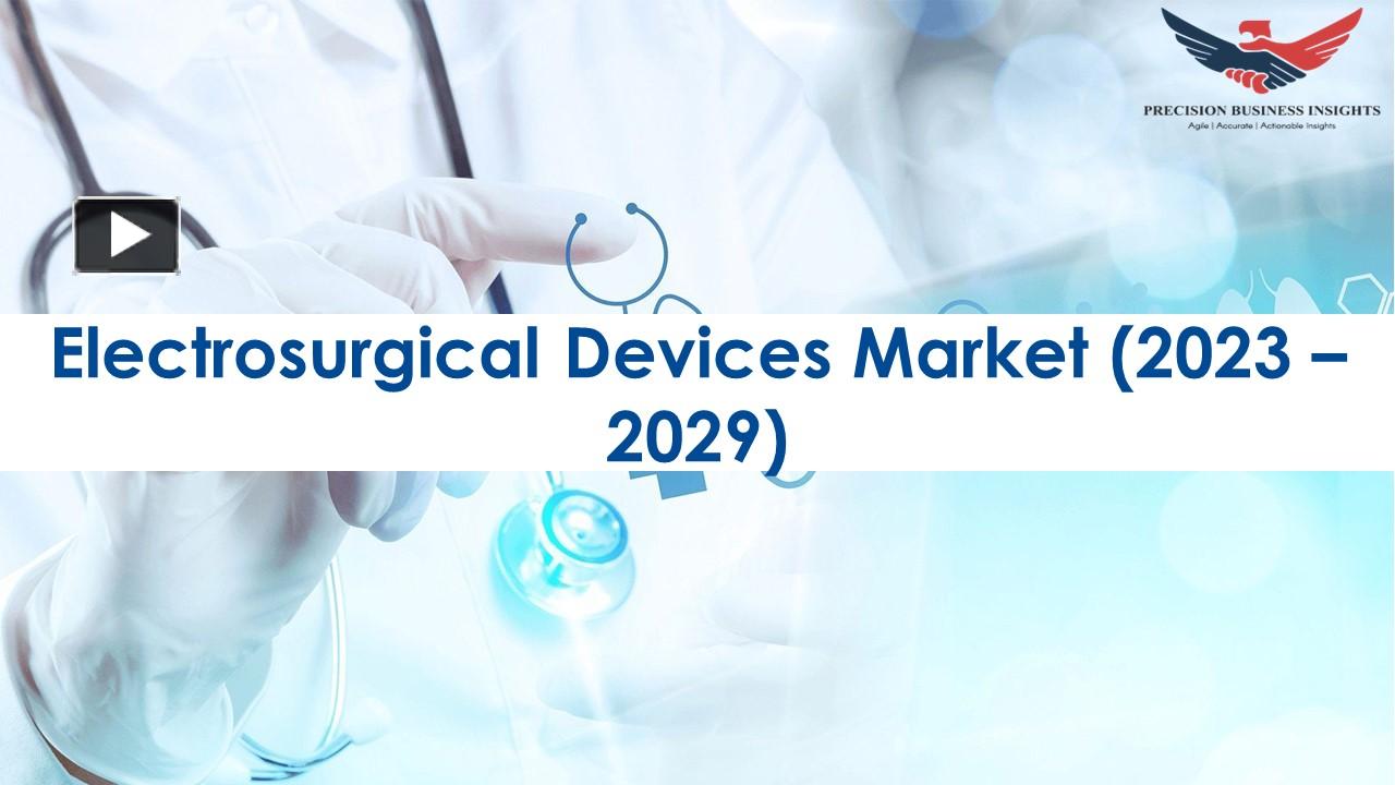 PPT Electrosurgical Devices Market Outlook and Overview to 2029