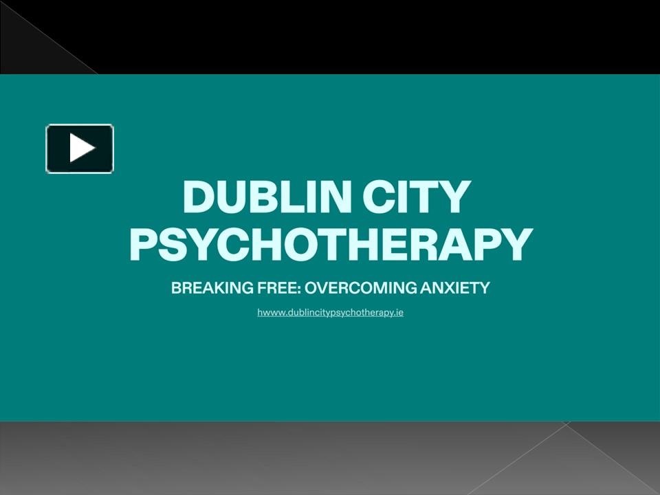 PPT Anxiety Treatment Dublin City Psychotherapy PowerPoint presentation free to download