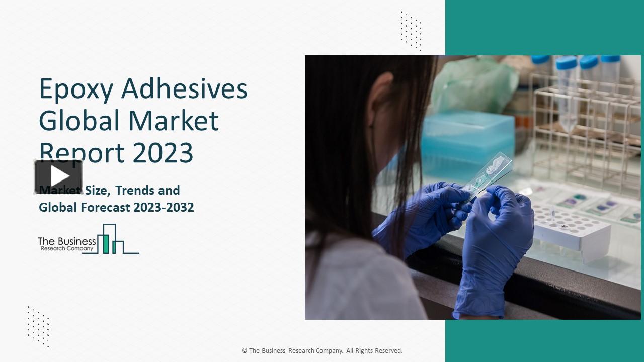 PPT Global Epoxy Adhesives Market 2023 Business Opportunities