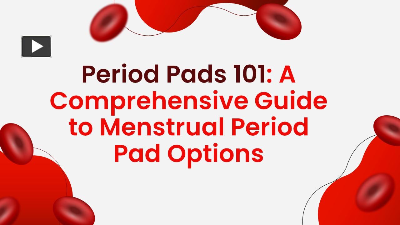 PPT Period Pads 101 A Comprehensive Introduction to Menstrual Pad