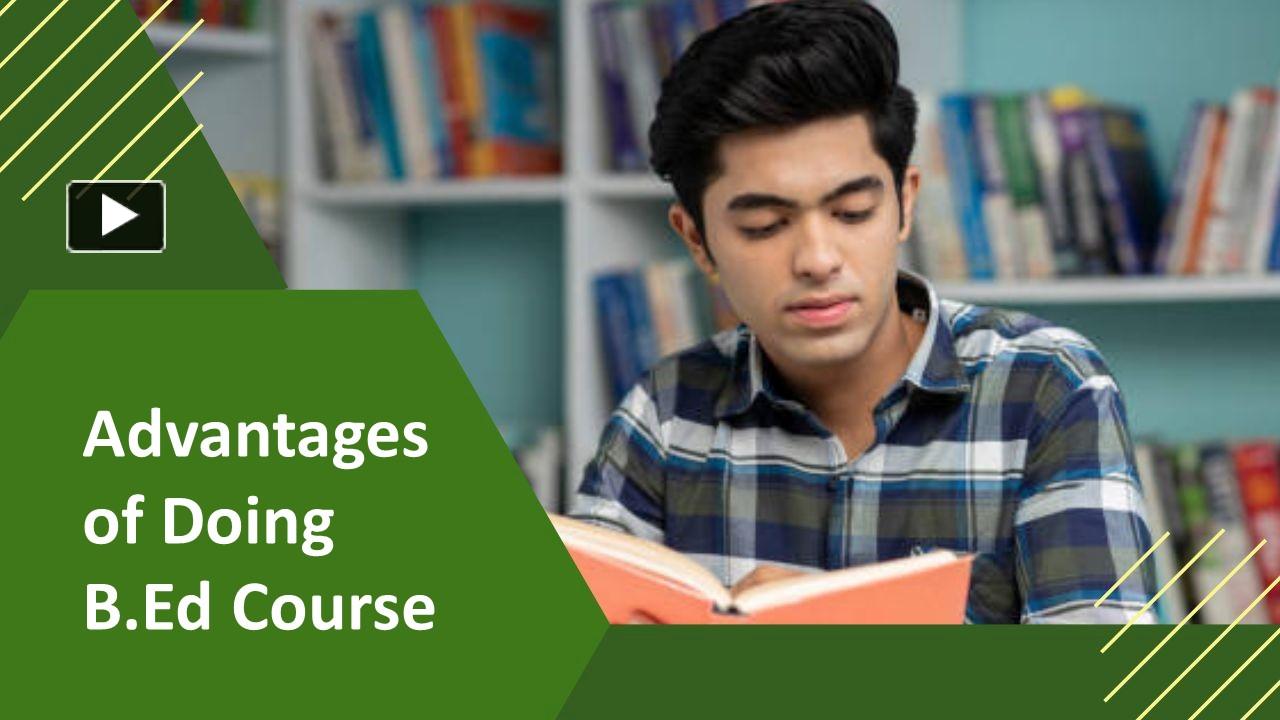 PPT Advantages of Doing B.Ed Course PowerPoint presentation free to