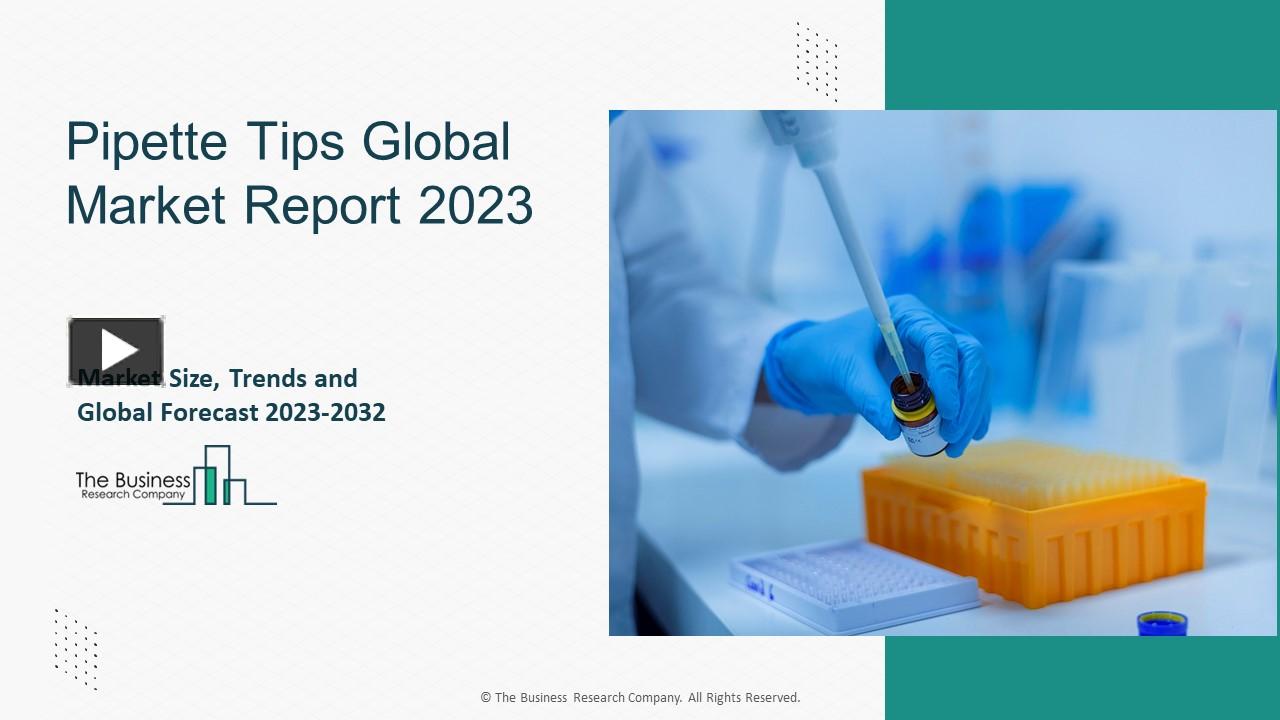 PPT Pipette Tips Market Size, Drivers, Trends, Restraints, Opportunities And Strategies