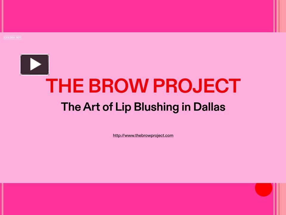 PPT The Art of Lip Blushing in Dallas The Brow Project PowerPoint