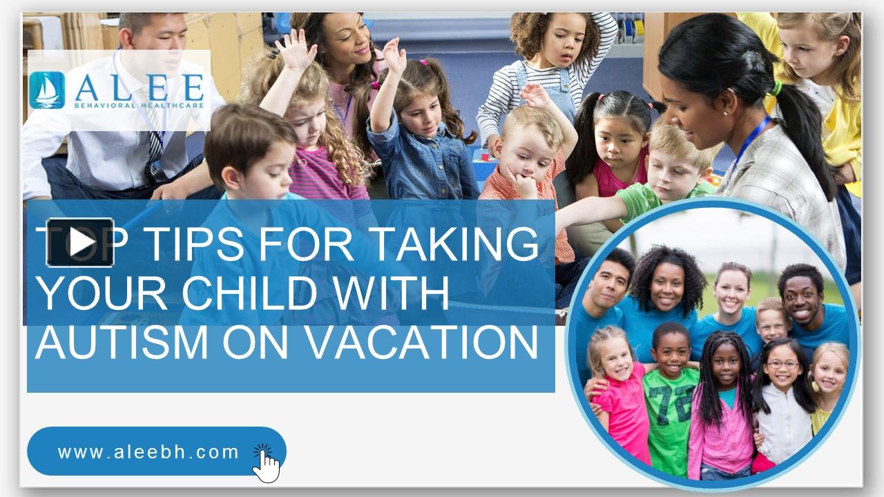 PPT Top Tips For Taking Your Child With Autism On Vacation PowerPoint