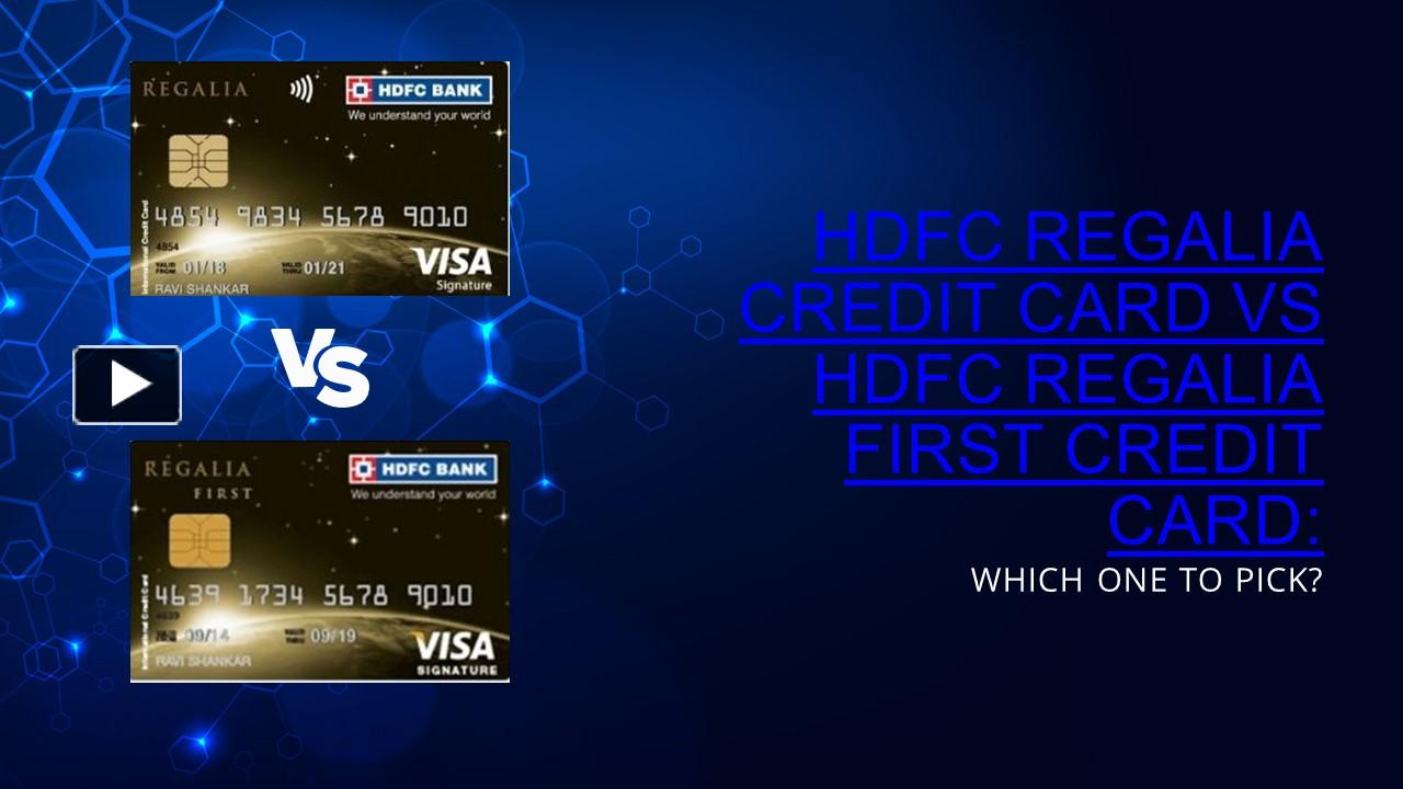 PPT HDFC Regalia vs. Regalia First Making the Right Credit Card