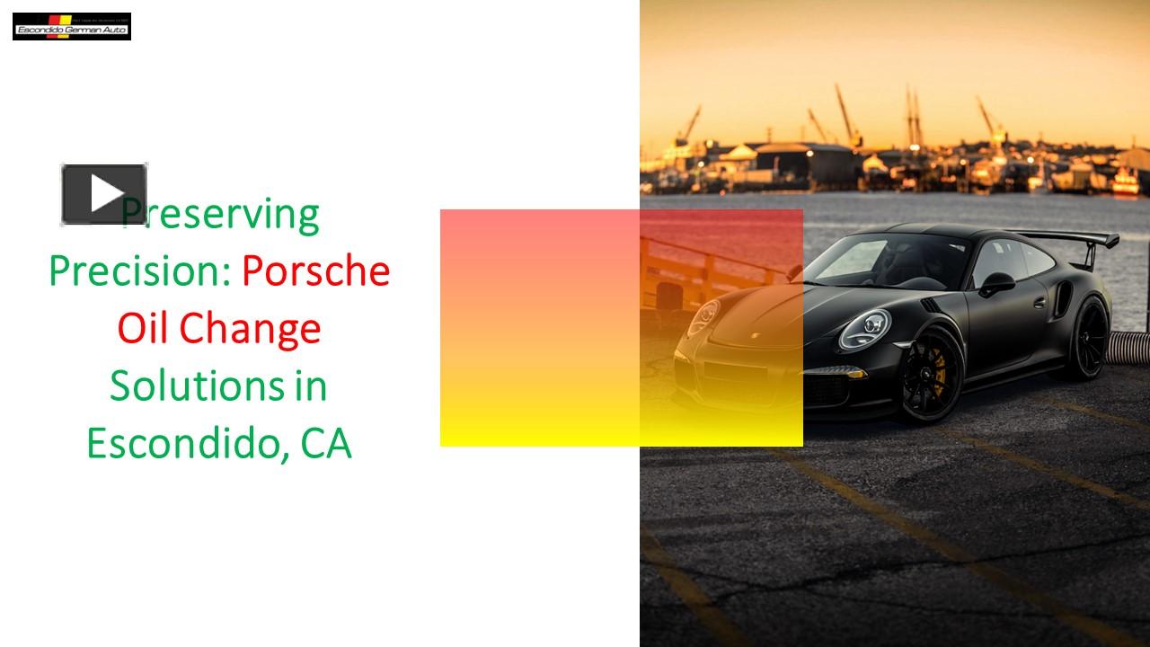 PPT Preserving Precision Porsche Oil Change Solutions in Escondido