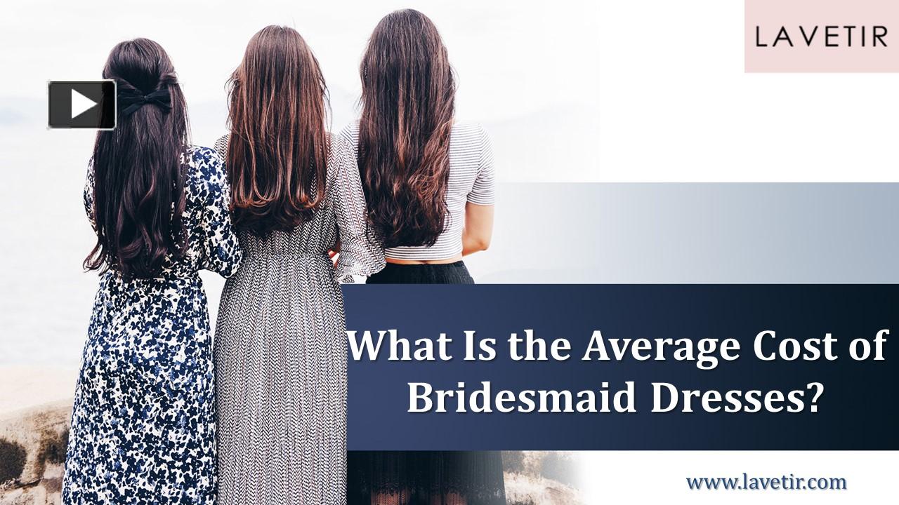 PPT What Is the Average Cost of Bridesmaid Dresses PowerPoint