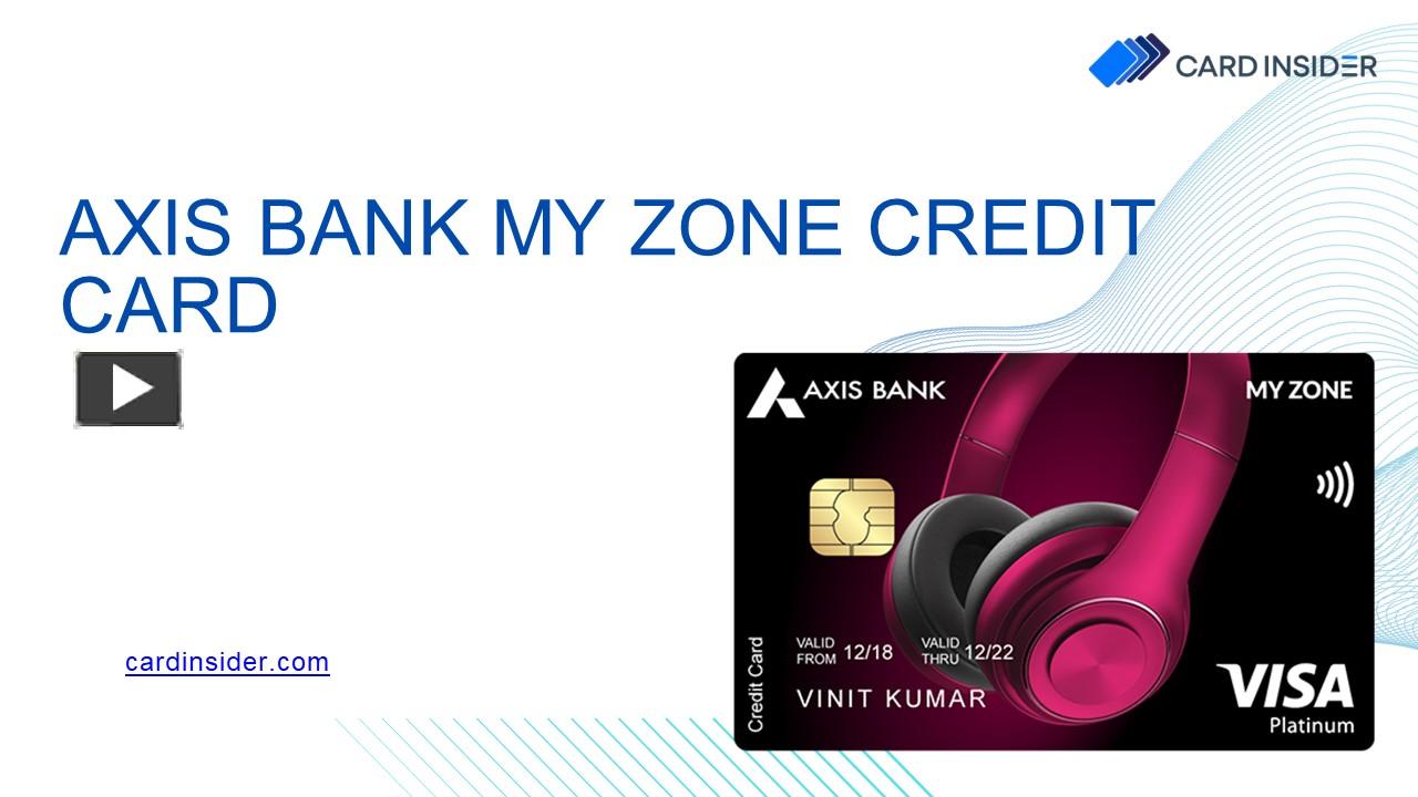 PPT Axis Bank MY ZONE Credit Card PowerPoint presentation free to