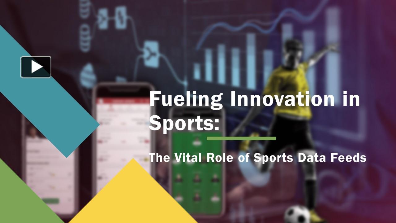 PPT Fueling Innovation in Sports The Vital Role of Sports Data Feeds