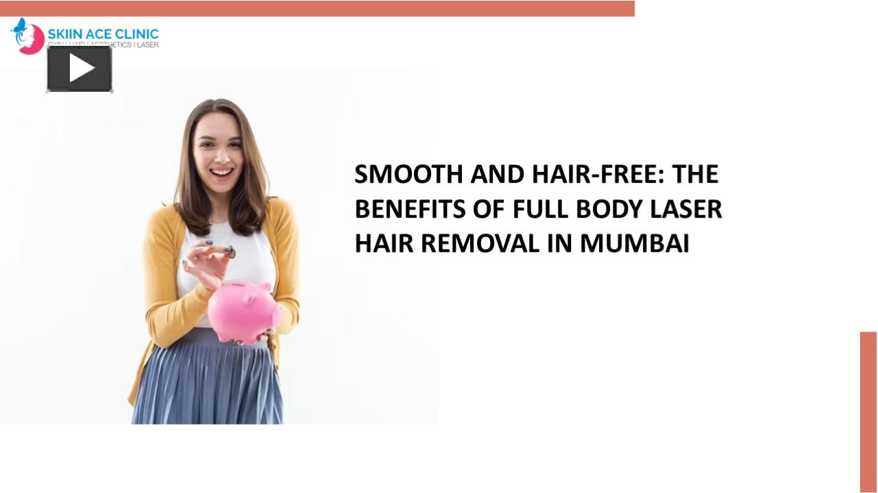 PPT SMOOTH AND HAIRFREE THE BENEFITS OF FULL BODY LASER HAIR