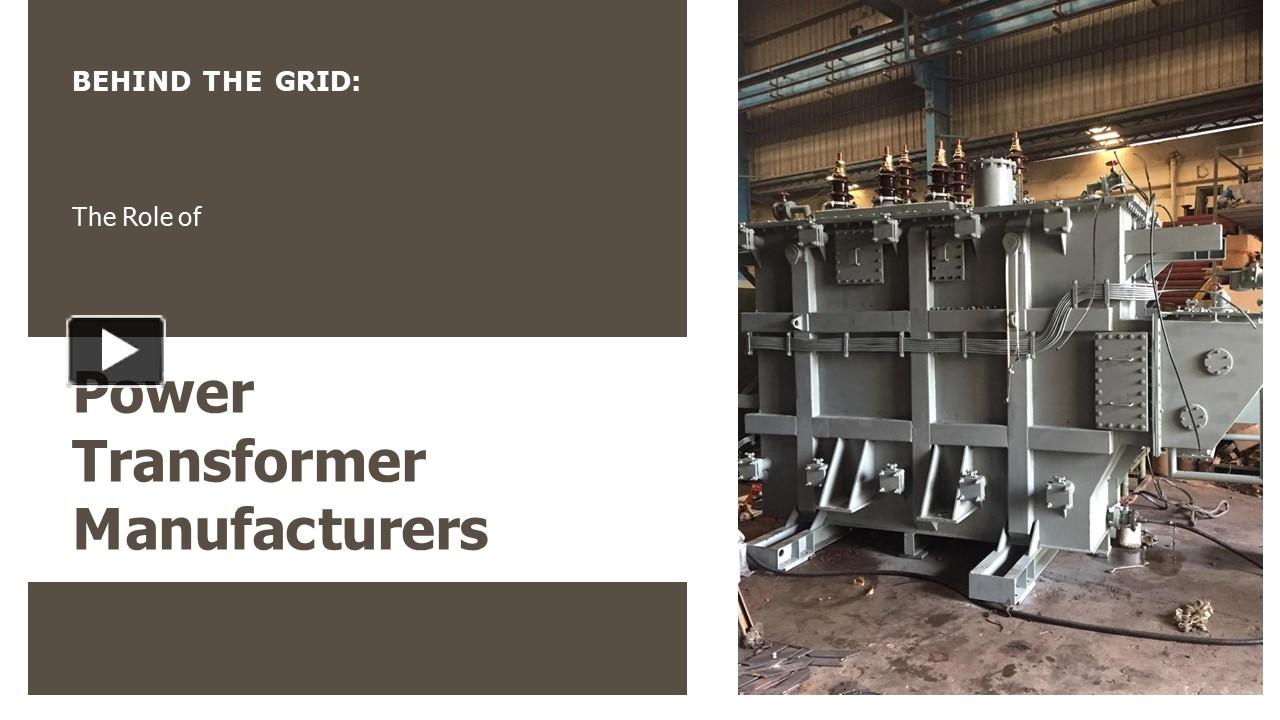 PPT Behind the GridThe Role of Power Transformer Manufacturers