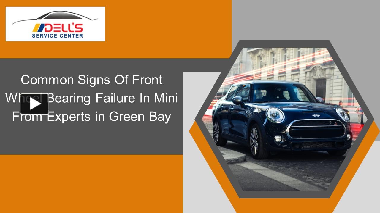 PPT Common Signs Of Front Wheel Bearing Failure In Mini From Experts in Green Bay PowerPoint
