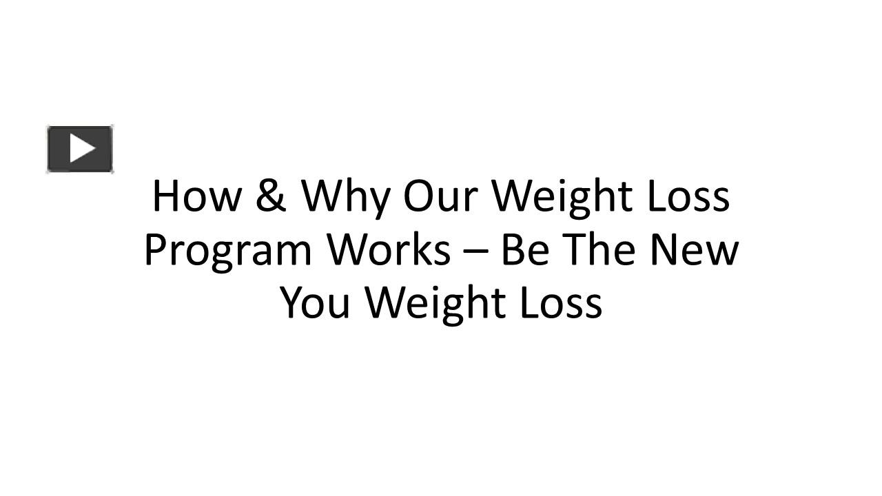 PPT How & Why Our Weight Loss Program Works Be The New You Weight
