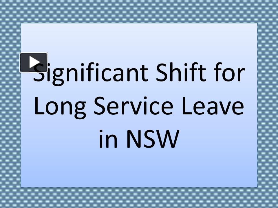 PPT Significant Shift for Long Service Leave in NSW PowerPoint presentation free to download