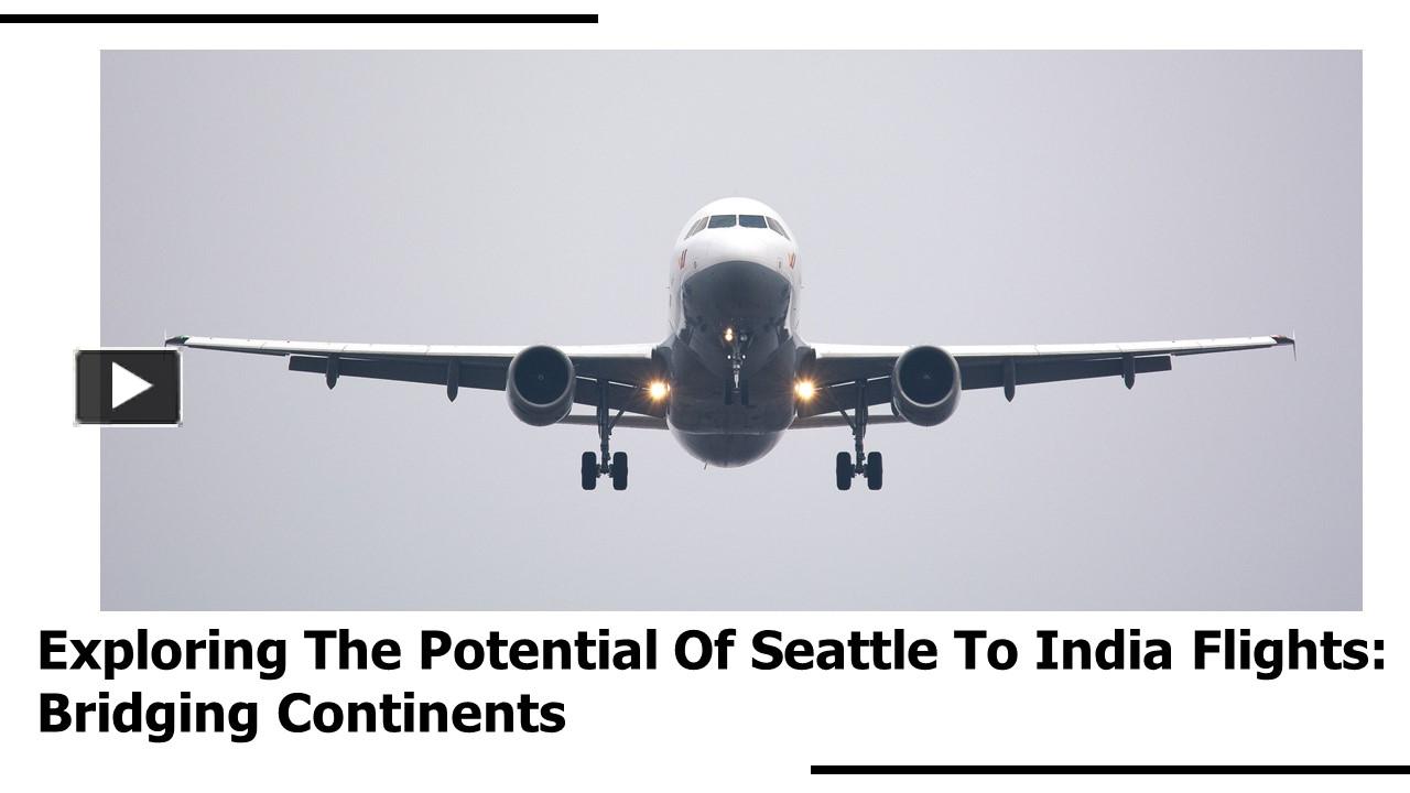 PPT Seattle to India Flights PowerPoint presentation free to