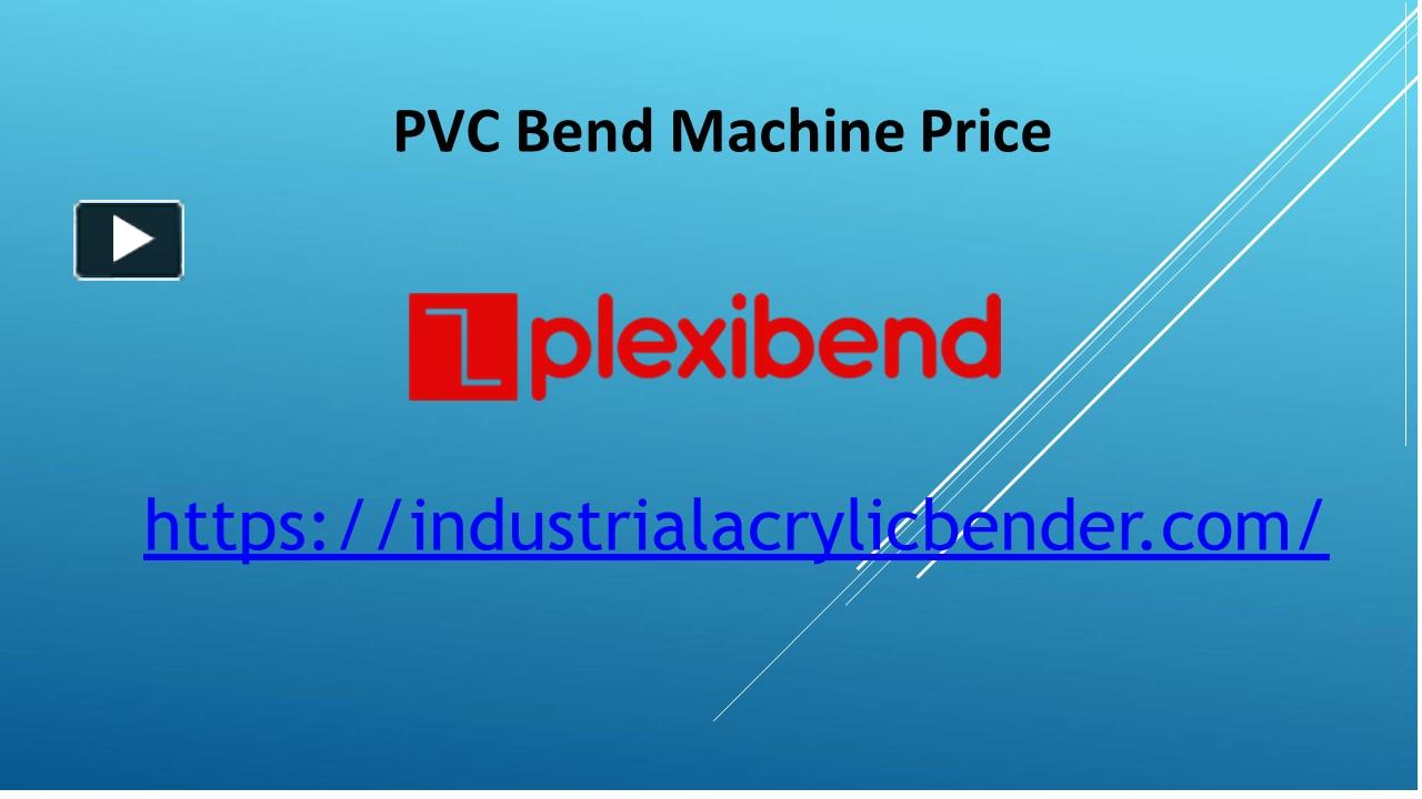 PPT PVC Bend Machine Price PowerPoint presentation free to download