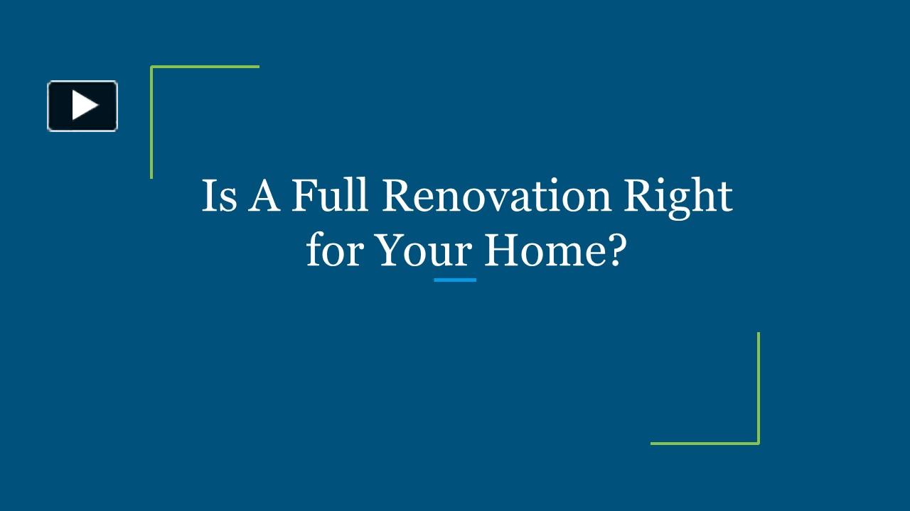 PPT – Is A Full Renovation Right for Your Home? PowerPoint presentation ...