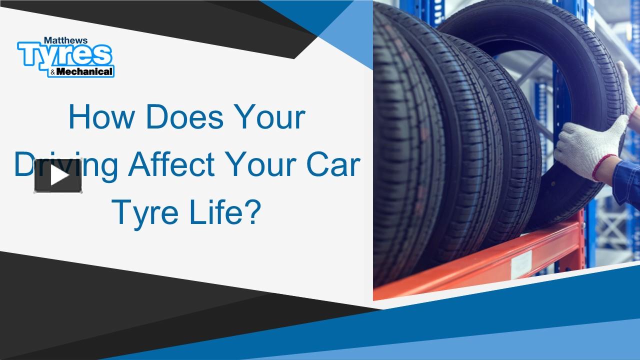 PPT How Does Your Driving Affect Your Car Tyre Life Presentation PowerPoint presentation